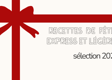 Recettes de fêtes express et légères 